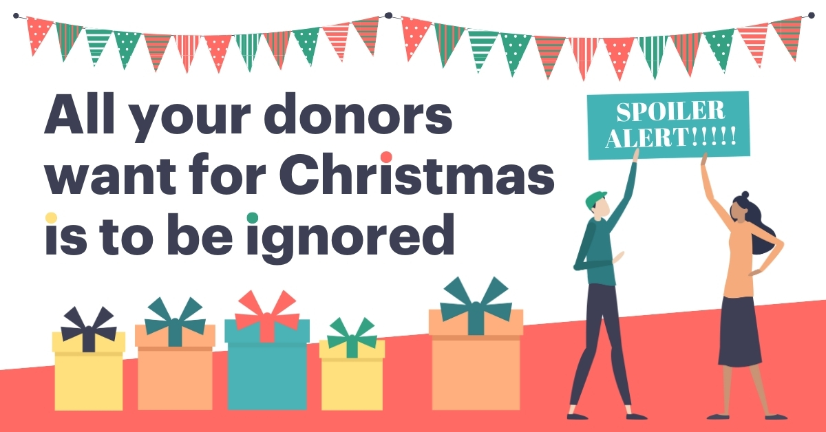 Festive scene with decorative bunting and gift boxes. Two illustrated figures; one holds a sign saying, "SPOILER ALERT!!!!!," and the other looks surprised. Text reads, "All your donors want for Christmas is to be ignored.
